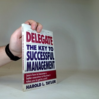 Delegate: The Key To Successful Management
