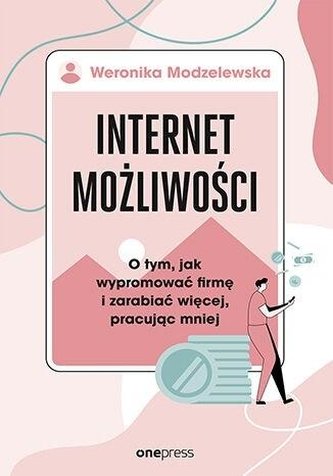 Internet możliwości. O tym, jak wypromować firmę..