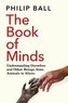 The Book of Minds: Understanding Ourselves and Other Beings, From Animals to Aliens