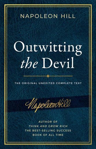Outwitting the Devil: The Complete Text, Reproduced from Napoleon Hill's Original Manuscript, Including Never-Before-Published C