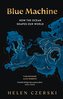 Blue Machine: How the Ocean Shapes Our World