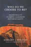 WHO DO WE CHOOSE TO BE