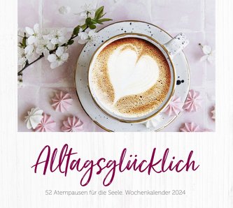 Alltagsglücklich 2024 - Tischkalender