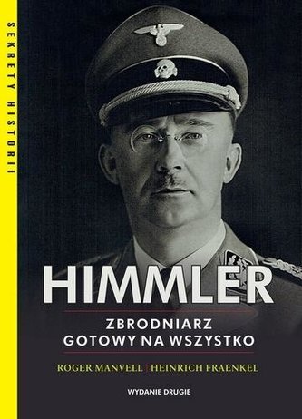 Himmler Zbrodniarz gotowy na wszystko Himmler Zbrodniarz gotowy na wszystko