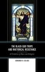 The Black God Trope and Rhetorical Resistance