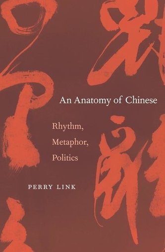 Anatomy of Chinese: Rhythm, Metaphor, Politics