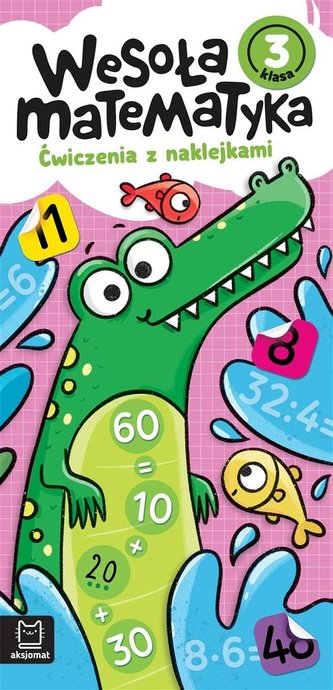 Wesoła matematyka. Ćwiczenia z naklejkami. Klasa 3 Wesoła matematyka. Ćwiczenia z naklejkami. Klasa 3