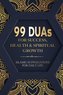 99 DUAs for Success, Health & Spiritual Growth: Islamic Supplications for Daily Life