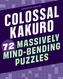 Colossal Kakuro: 72 Massively Mind-Bending Puzzles