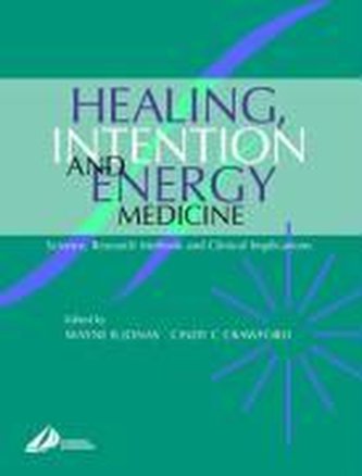 Healing, Intention, and Energy Medicine: Science, Research Methods and Clinical Implications