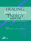 Healing, Intention, and Energy Medicine: Science, Research Methods and Clinical Implications