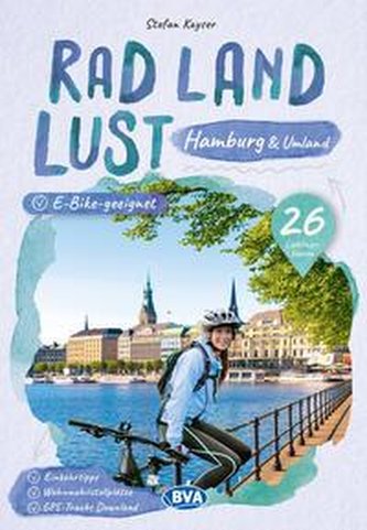 Hamburg und Umland RadLandLust, 31 Lieblings-Radtouren, E-Bike-geeignet, mit Wohnmobilstellplätzen, GPS-Tracks-Download