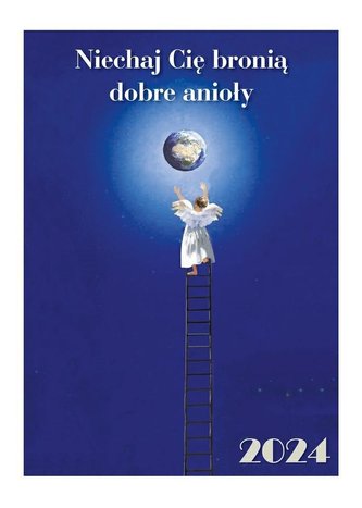 Kalendarz 2024 A4 Niechaj Cię bronią dobre Anioły