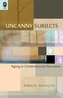 Uncanny Subjects: Aging in Contemporary Narrative