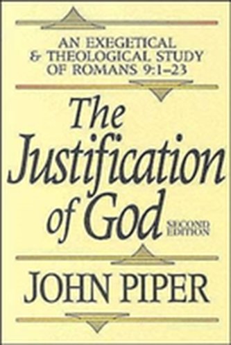 The Justification of God - An Exegetical and Theological Study of Romans 9:1-23