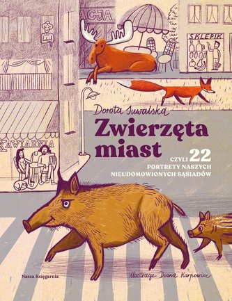 Zwierzęta miast, czyli 22 portrety naszych nieudomowionych sąsiadów