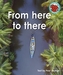 From here to there