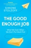 The Good Enough Job