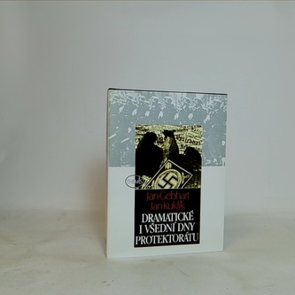 Dramatické i všední dny protektorátu