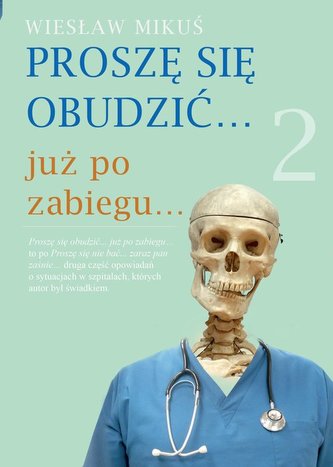 Proszę się obudzić… już po zabiegu… Proszę się obudzić… już po zabiegu…