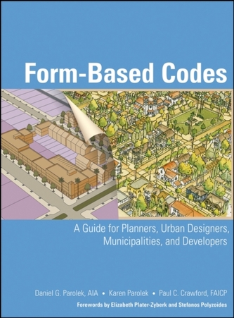 Form-Based Codes - A Guide for Planners, Urban Designers, Municipalities, and Developers