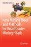New Mining Tools and Methods for Roadheader Mining Heads