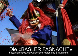 BASLER FASNACHT ¿ Faszinierendes, schweizerisch regionales Brauchtum.CH-Version  (Wandkalender 2023 DIN A3 quer)