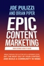 Epic Content Marketing, Second Edition: Break through the Clutter with a Different Story, Get the Most Out of Your Conte