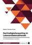 Nachhaltigkeitsreporting im Lebensmitteleinzelhandel. Zur CSR-Berichterstattung in Deutschland