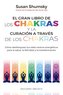 Gran Libro de Los Chakras Y La Curacion a Traves de Los Chakras, El
