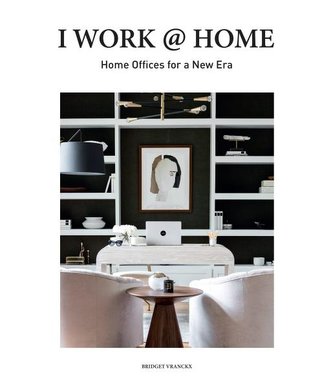 I Work at Home : Home Offices for a New Era