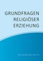 Grundfragen religiöser Erziehung