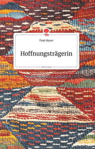 Hoffnungsträgerin. Life is a Story - story.one