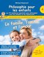 Philosophie pour les enfants - La famille, l'amitié et l'amour. Les 44 meilleures questions pour philosopher avec les enfants et