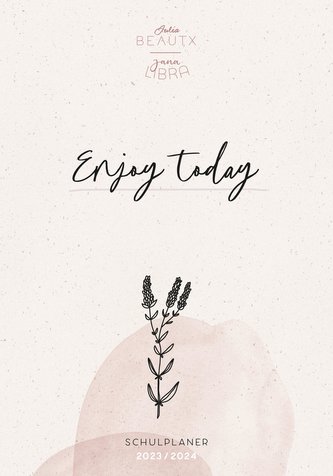 Enjoy Today - Schulplaner 2023 / 2024 von Julia Beautx und Jana Libra