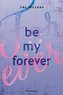 Be My Forever - First & Forever 2 (Intensive, tief berührende New Adult Romance)