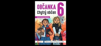Občanka 6 - chytrý občan - metodická příručka pro učitele