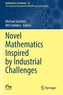 Novel Mathematics Inspired by Industrial Challenges