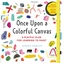 Once Upon a Colorful Canvas