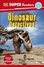DK Super Readers Level 4: Dinosaur Detectives