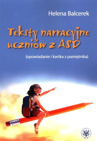 Teksty narracyjne uczniów z ASD Teksty narracyjne uczniów z ASD