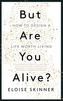 But Are You Alive?