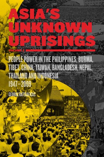 Asia's Unknown Uprisings Volume 2: People Power in the Philippines, Burma, Tibet, China, Taiwan, Bangladesh, Nepal, Thailand, an