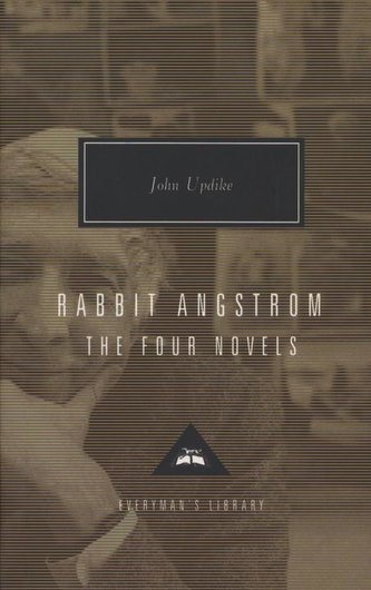 Rabbit Angstrom: The Four Novels: Rabbit, Run, Rabbit Redux, Rabbit Is Rich, and Rabbit at Rest