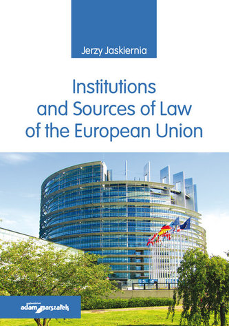 Institutions and Sources of Law of the European Union Institutions and Sources of Law of the European Union