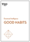 Developing Good Habits (HBR Emotional Intelligence Series)