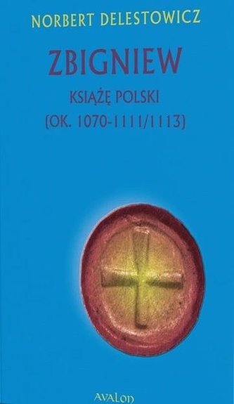 Zbigniew książę Polski (ok. 1070-1111/1113) Zbigniew książę Polski (ok. 1070-1111/1113)