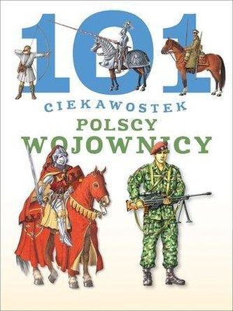 101 ciekawostek. Polscy wojownicy BR w.2016 101 ciekawostek. Polscy wojownicy BR w.2016