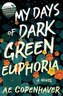 My Days of Dark Green Euphoria