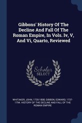 Gibbons' History Of The Decline And Fall Of The Roman Empire, In Vols. Iv, V, And Vi, Quarto, Reviewed